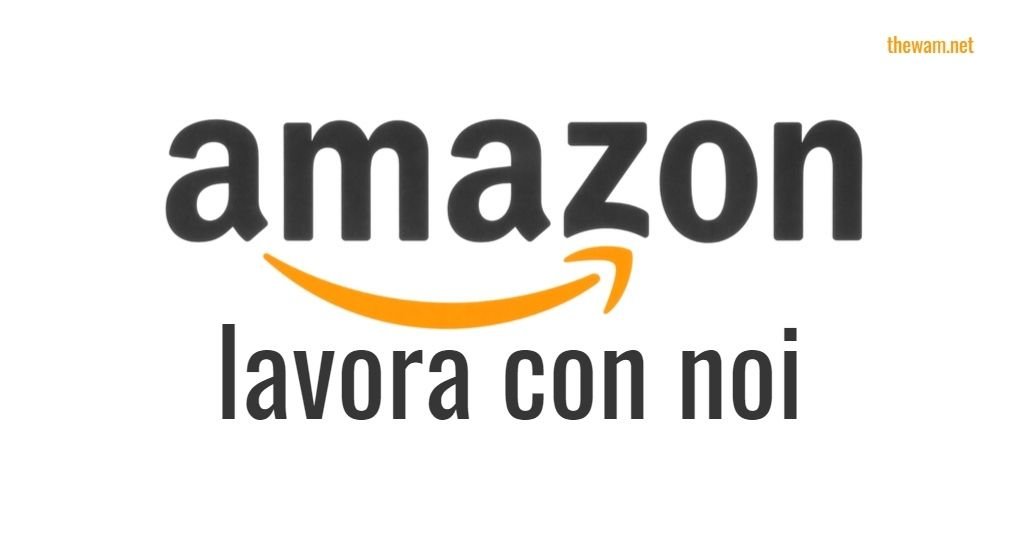 Amazon assume nel 2025: Come candidarsi e le posizioni aperte